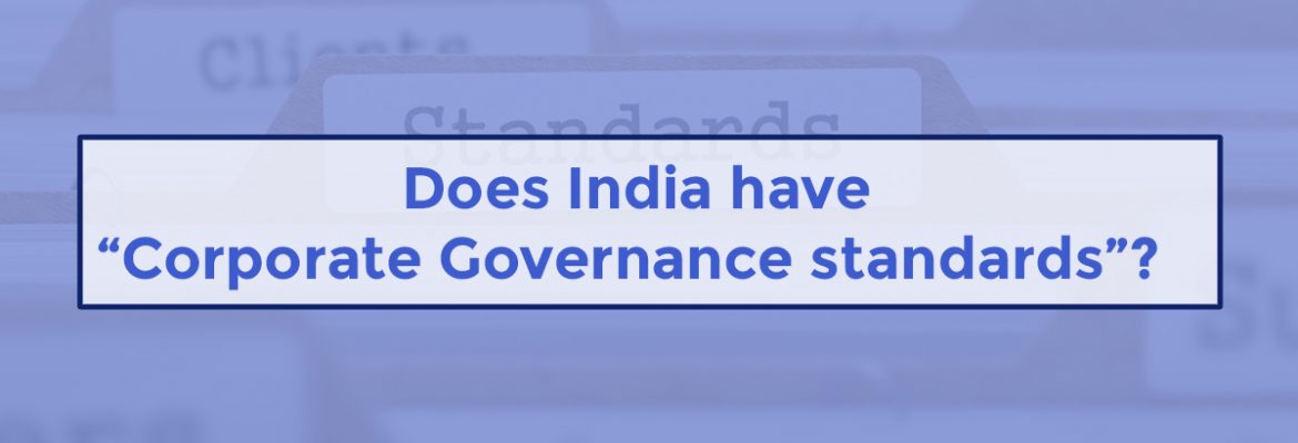 DOES INDIA HAVE “CORPORATE GOVERNANCE STANDARDS”?