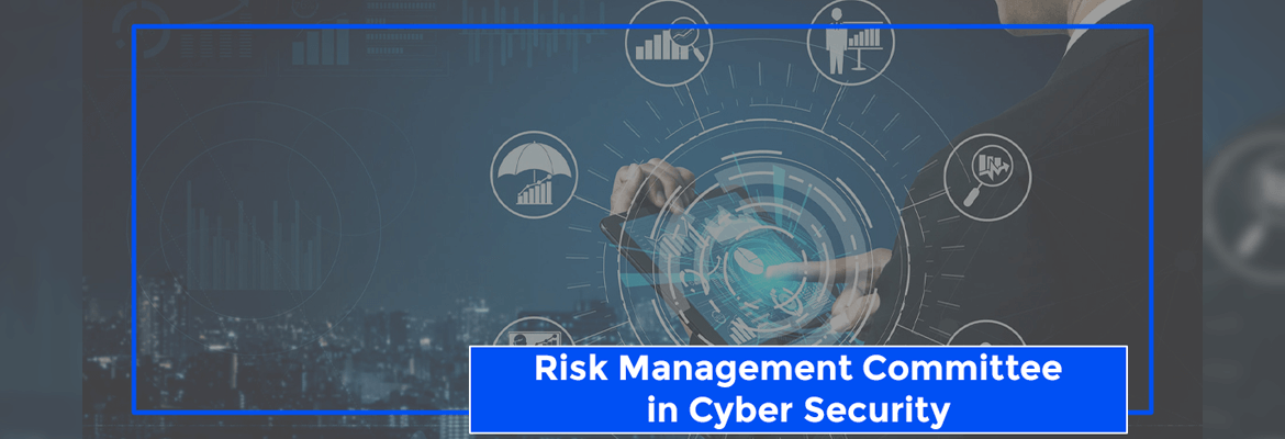 Role Of Risk Management Committee In Cyber Security