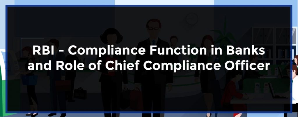RBI – Compliance Function in Banks And Role of Chief Compliance Officer