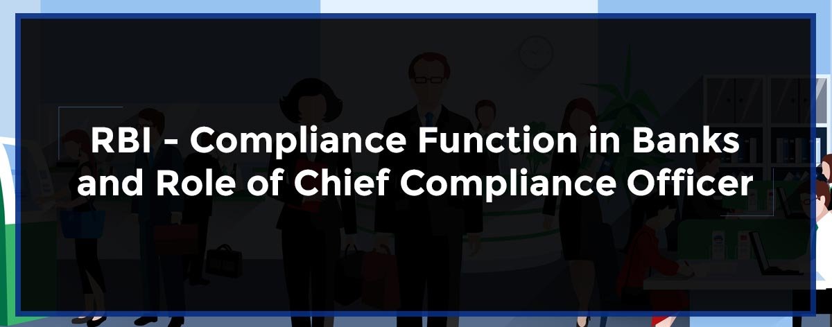 RBI Compliance Function In Banks And Role Of Chief Compliance Officer 