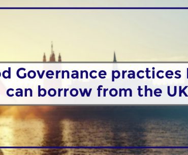GOOD GOVERNANCE PRACTICES INDIA CAN BORROW FROM THE UK