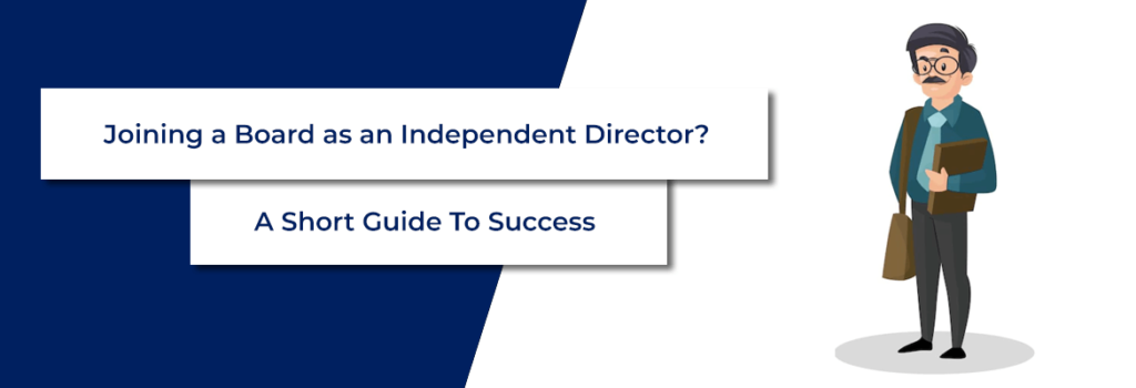 Joining a Board as an Independent director – A short guide to success