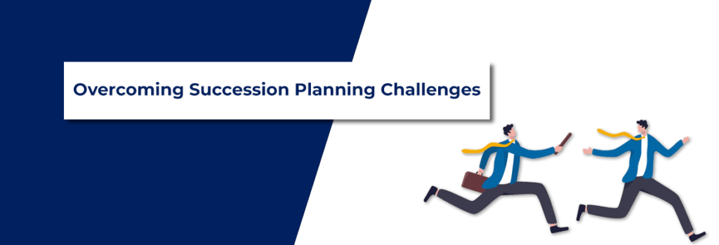 Overcoming Succession Planning challenges