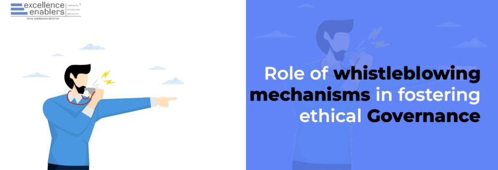 Role of whistleblowing mechanisms in fostering ethical Governance