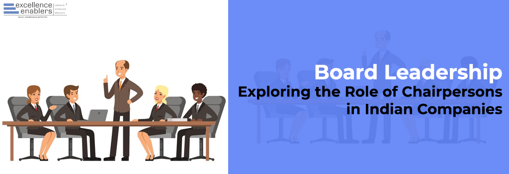 Board Leadership: Exploring the Role of Chairpersons in Indian Companies
