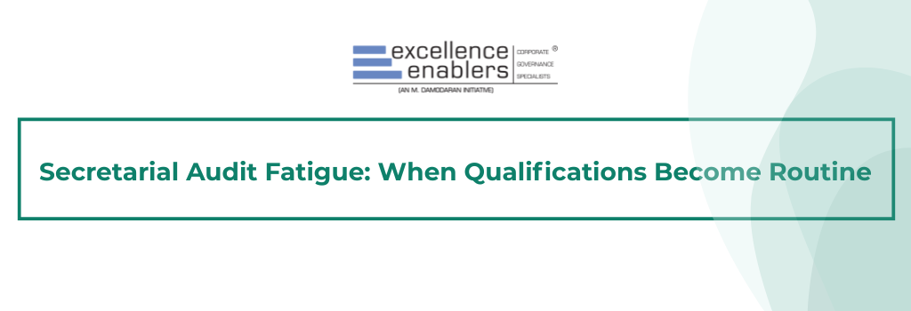 Secretarial Audit Fatigue: When Qualifications Become Routine