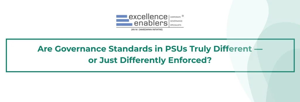 Are Governance Standards in PSUs Truly Different — or Just Differently Enforced?